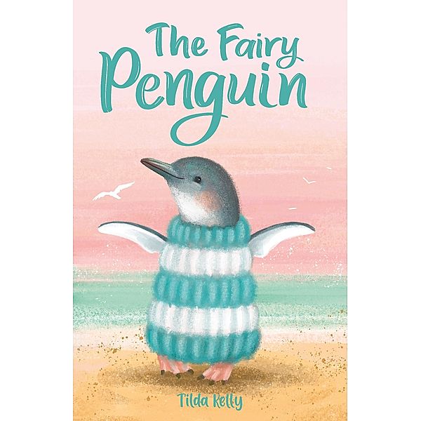 The Fairy Penguin / Baby Animal Friends Bd.1, Tilda Kelly