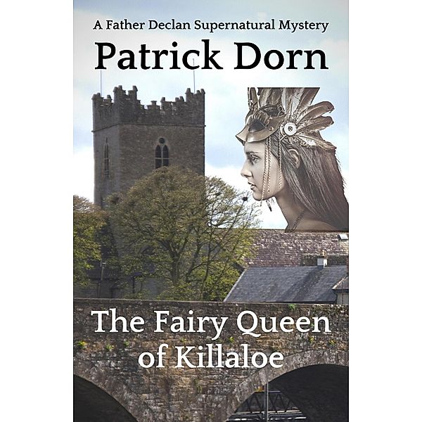 The Fairy Queen of Killaloe (A Father Declan Supernatural Mystery) / A Father Declan Supernatural Mystery, Patrick Dorn