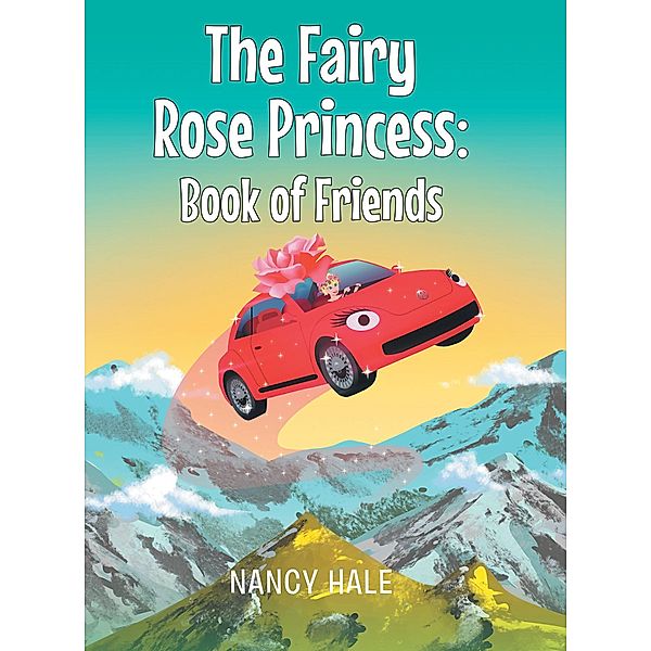 The Fairy Rose Princess Book of Friends, Nancy Hale