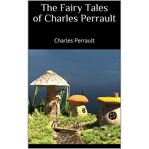 The Fairy Tales of Charles Perrault, Charles Perrault