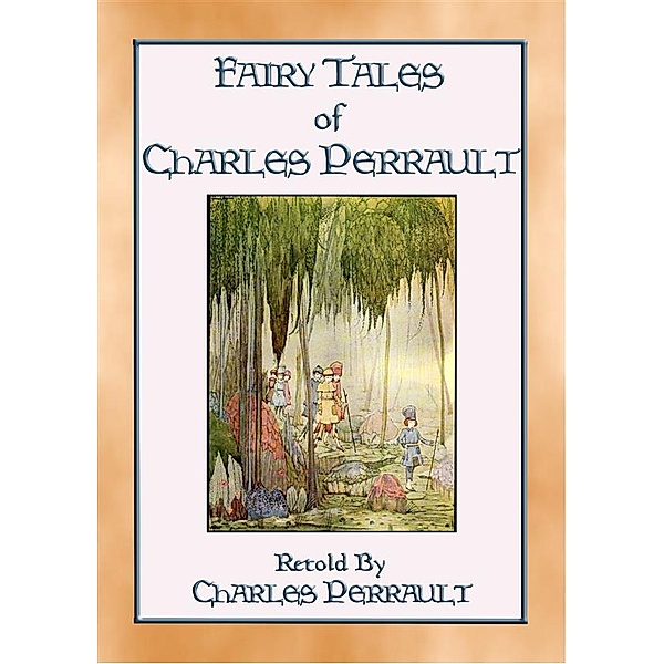 THE FAIRY TALES OF CHARLES PERRAULT - Illustrated Fairy Tales for Children, Anon E. Mouse, Illustrated By Harry Clarke, Translated and Retold by Charles Perrault