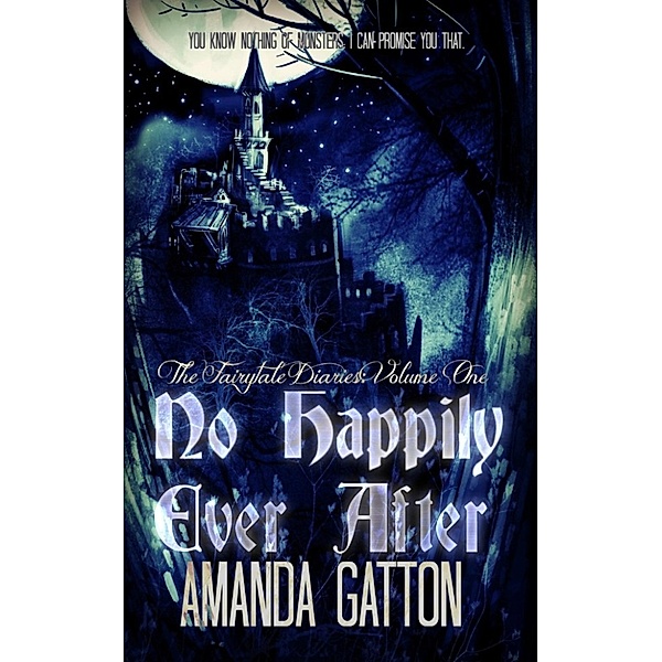 The Fairytale Diaries: No Happily Ever After (The Fairytale Diaries, #1), Amanda Gatton