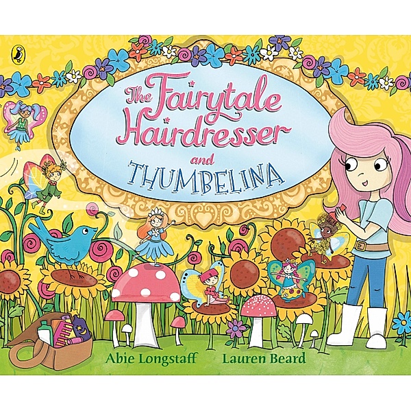 The Fairytale Hairdresser and Thumbelina / The Fairytale Hairdresser, Abie Longstaff