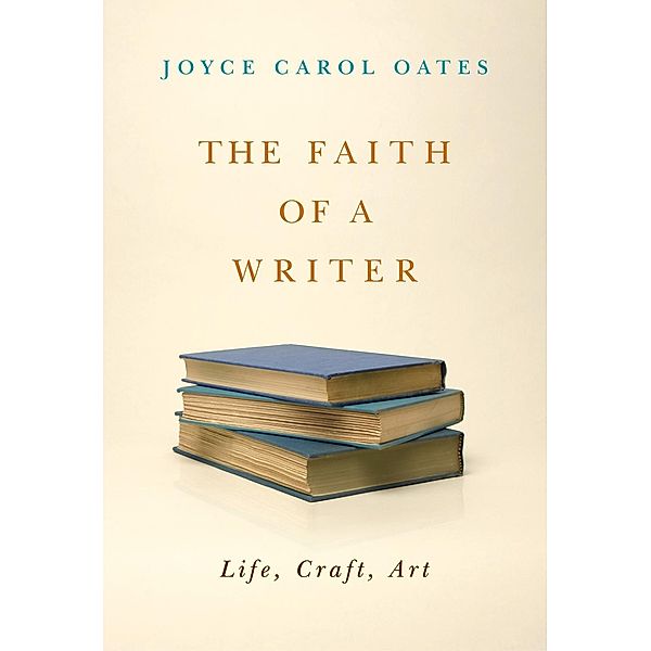 The Faith of a Writer, Joyce Carol Oates