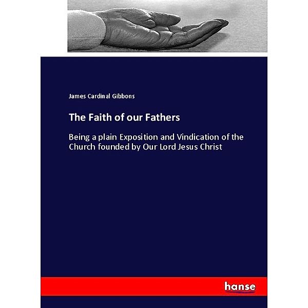 The Faith of our Fathers, James Cardinal Gibbons