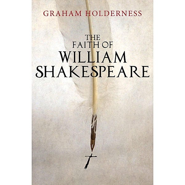 The Faith of William Shakespeare, Graham Holderness