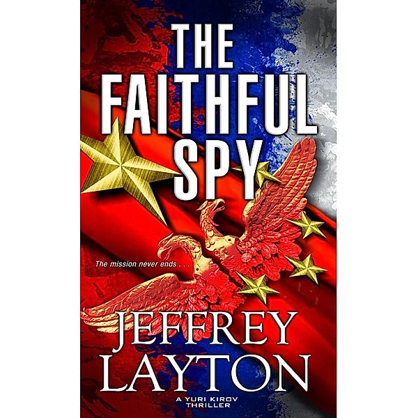 The Faithful Spy / A Yuri Kirov Thriller Bd.3, Jeffrey Layton