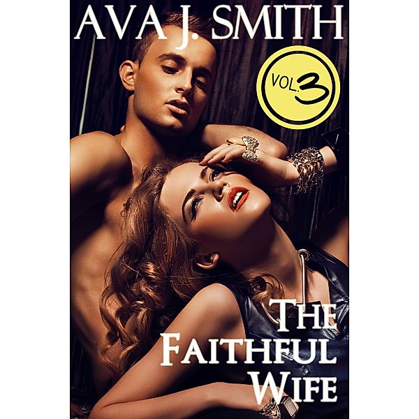 The Faithful Wife Vol. 3, Ava J. Smith