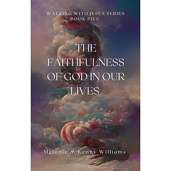 The Faithfulness Of God In Our Lives (Walking With Jesus) / Walking With Jesus, Melanie Williams