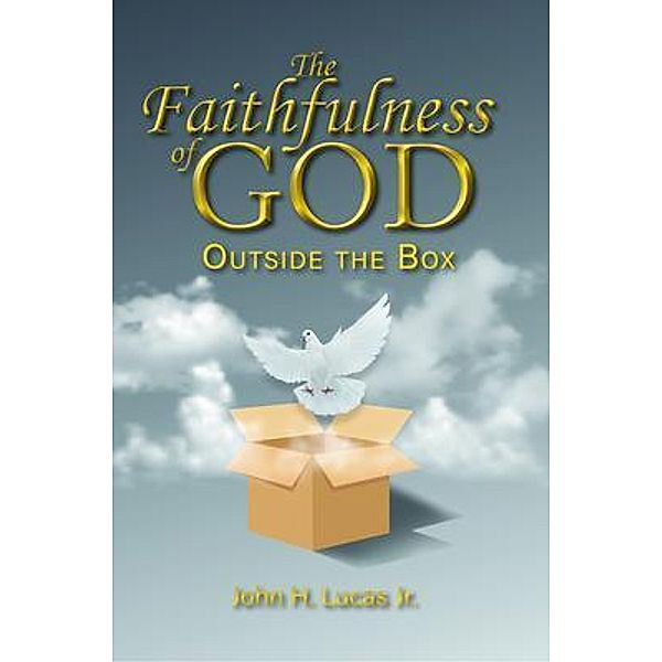 The Faithfulness of GOD / Writers Branding LLC, John Lucas