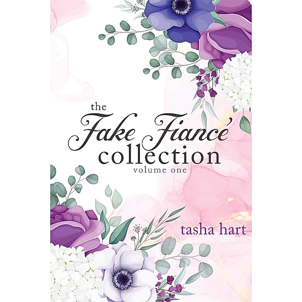 The Fake Fiancé Collection Volume One (UnReal Marriage) / UnReal Marriage, Tasha Hart