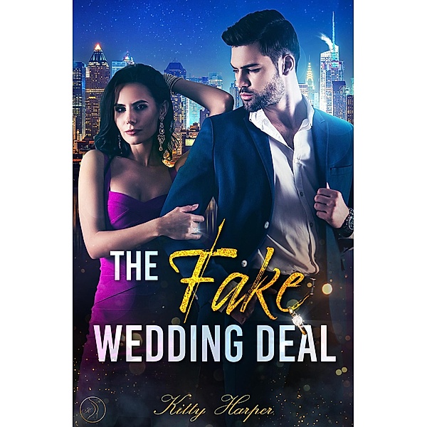 The Fake Wedding Deal: Liebe stand nicht im Vertrag / Fake Romances Bd.1, Kitty Harper