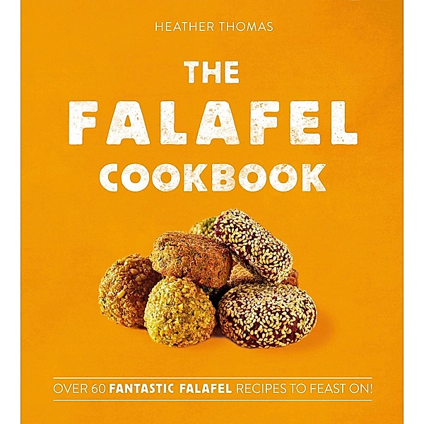 The Falafel Cookbook, Heather Thomas