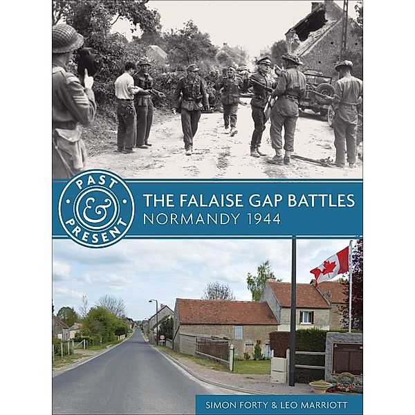 The Falaise Gap Battles / Past & Present, Simon Forty, Leo Marriott