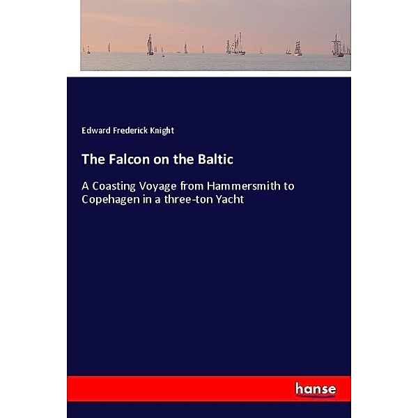 The Falcon on the Baltic, Edward Fr. Knight