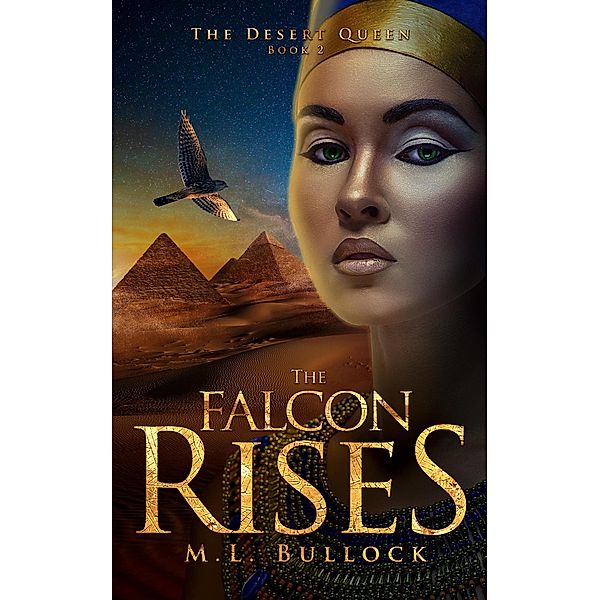 The Falcon Rises (Desert Queen Saga, #2) / Desert Queen Saga, M. L. Bullock