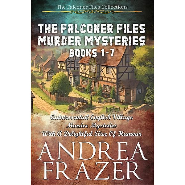 The Falconer Files Murder Mysteries Books 1 - 7 (The Falconer Files Collections) / The Falconer Files Collections, Andrea Frazer