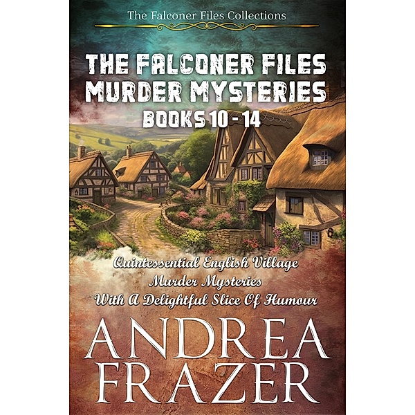 The Falconer Files Murder Mysteries Books 10 - 14 (The Falconer Files Collections, #4) / The Falconer Files Collections, Andrea Frazer