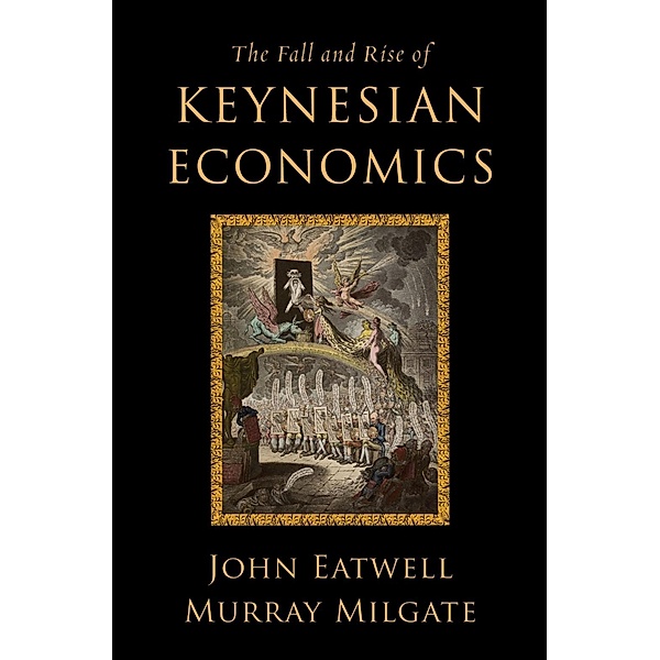 The Fall and Rise of Keynesian Economics, John Eatwell, Murray Milgate
