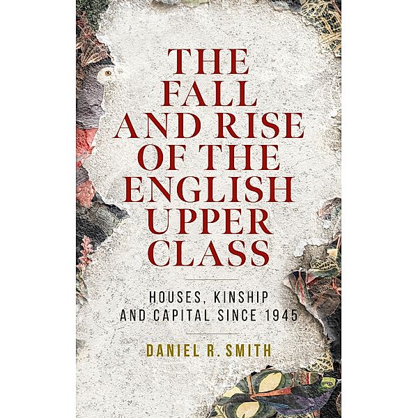 The fall and rise of the English upper class, Daniel R. Smith