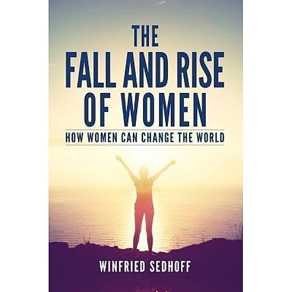 The Fall and Rise of Women / Dr Winfried Sedhoff Medical, Winfried Sedhoff