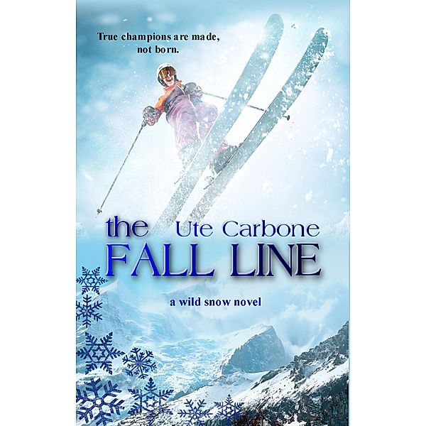 The Fall Line (Wild Snow, #2) / Wild Snow, Ute Carbone