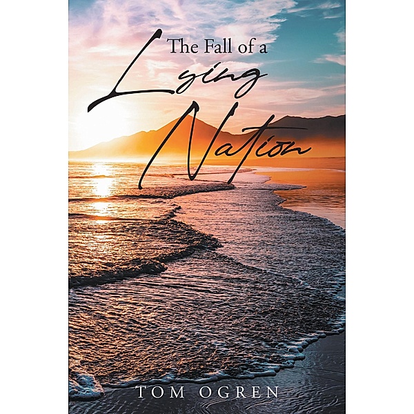 The Fall of a Lying Nation, Tom Ogren