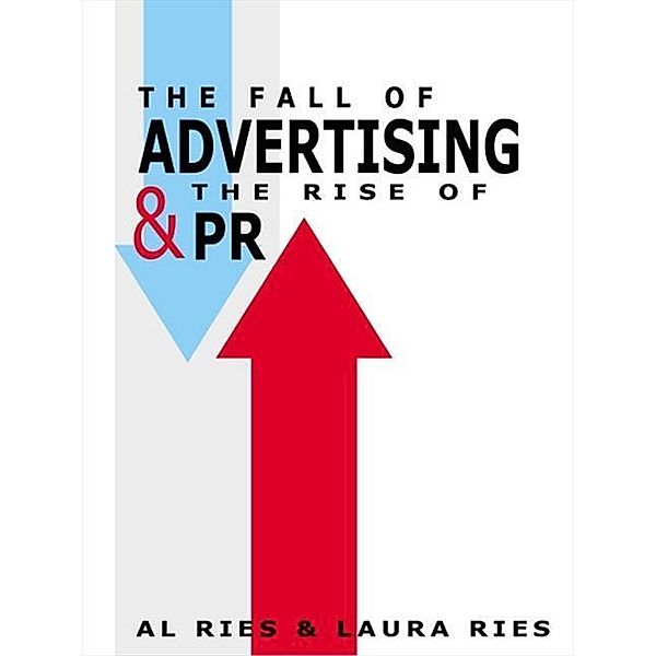 The Fall of Advertising and the Rise of PR, Al Ries, Laura Ries