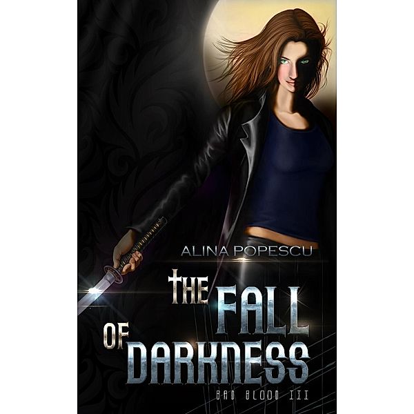 The Fall of Darkness (Bad Blood, #3), Alina Popescu