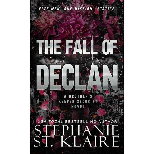 The Fall of Declan (Brother's Keeper Security, #1) / Brother's Keeper Security, Stephanie St. Klaire