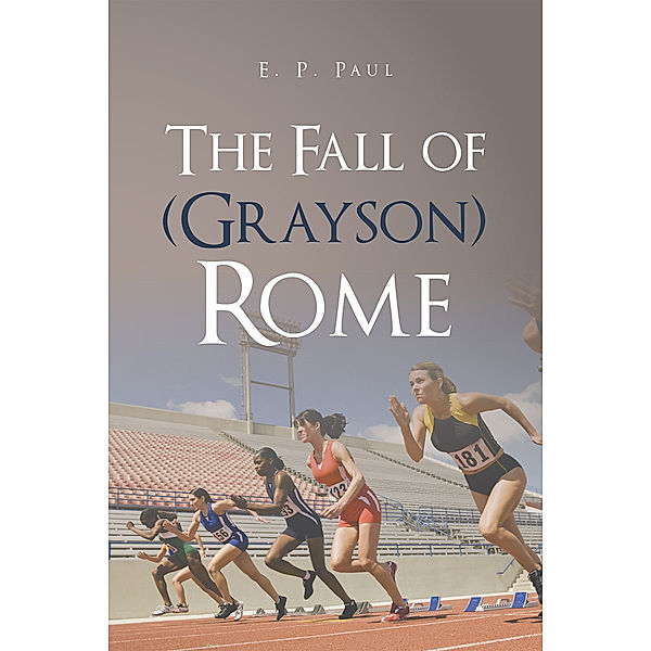 The Fall of (Grayson) Rome, E. P. Paul