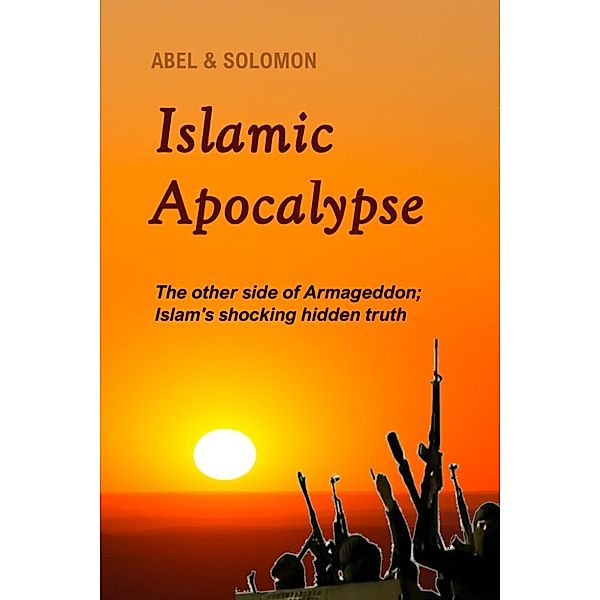 The Fall of Islam: Islamic Apocalypse, Abe Abel, Sol Solomon