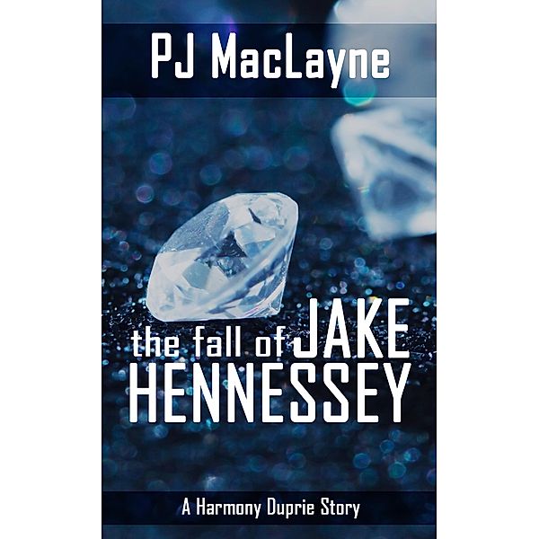 The Fall of Jake Hennessey, P. J. Maclayne