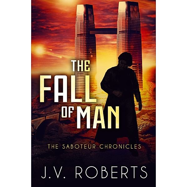 The Fall of Man: The Saboteur Chronicles, J.V. Roberts