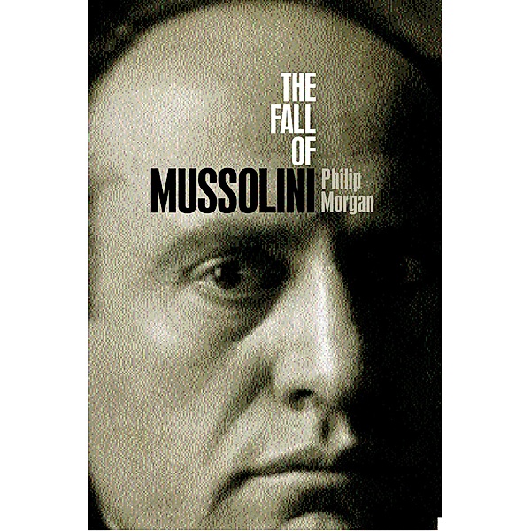 The Fall of Mussolini, Philip Morgan