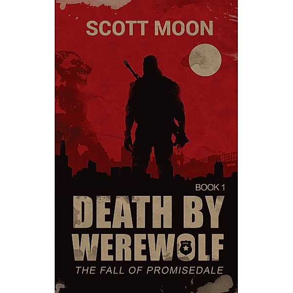 The Fall of Promisdale: Death by Werewolf (The Fall of Promisdale, #1), Scottmoonwriter