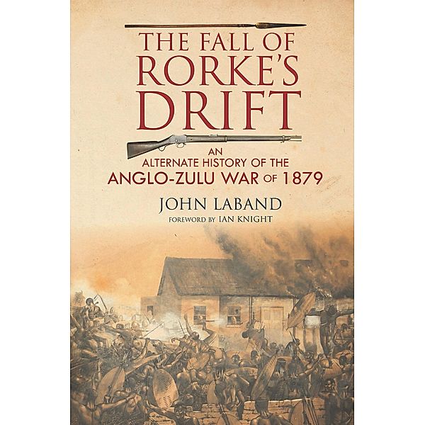 The Fall of Rorke's Drift, John Laband