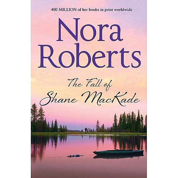 The Fall Of Shane Mackade / MacKade Brothers Bd.4, Nora Roberts