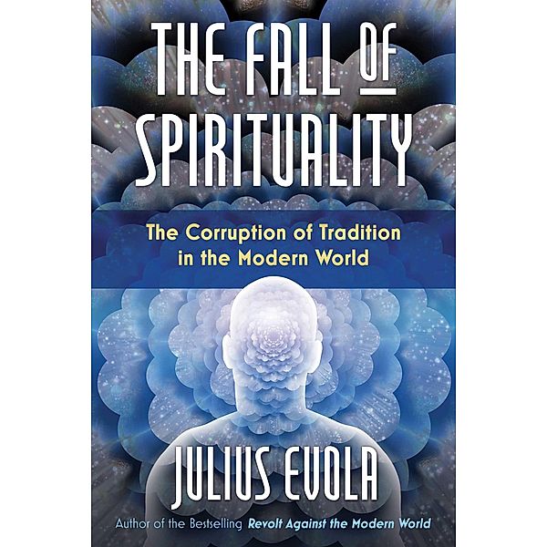 The Fall of Spirituality / Inner Traditions, Julius Evola