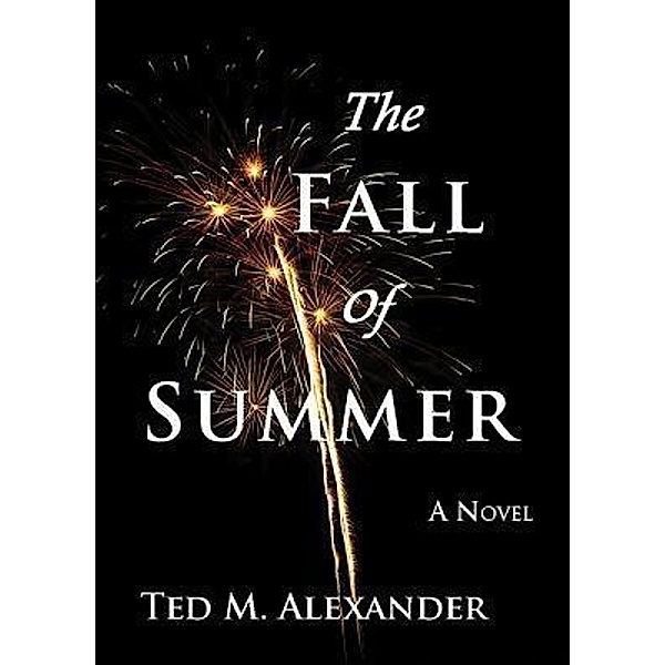 The Fall of Summer, Ted M. Alexander