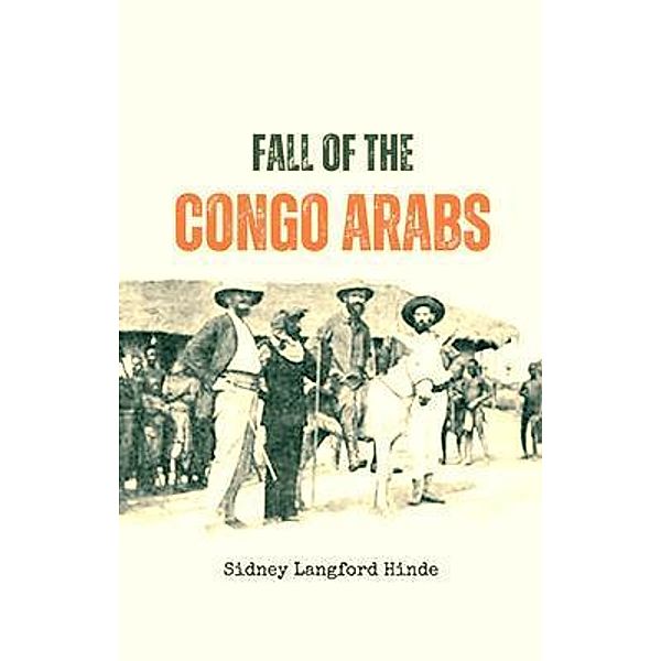 The Fall of the  Congo Arabs, Sidney Langford Hinde