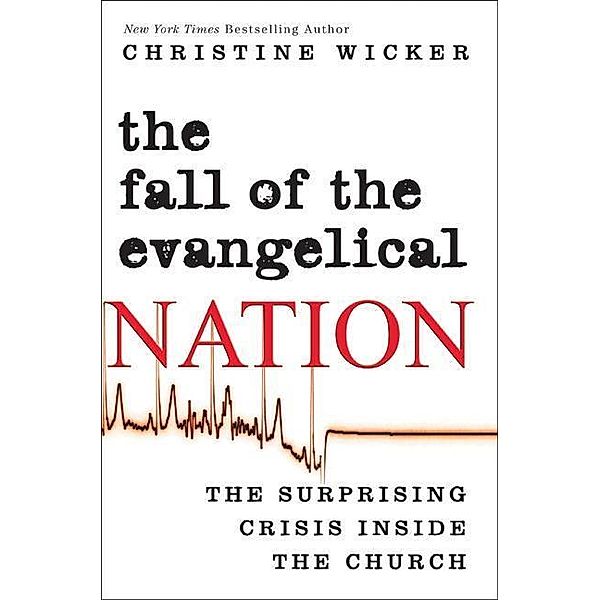 The Fall of the Evangelical Nation, Christine Wicker