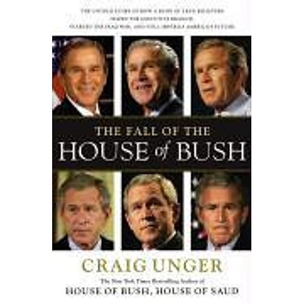 The Fall of the House of Bush, Craig Unger