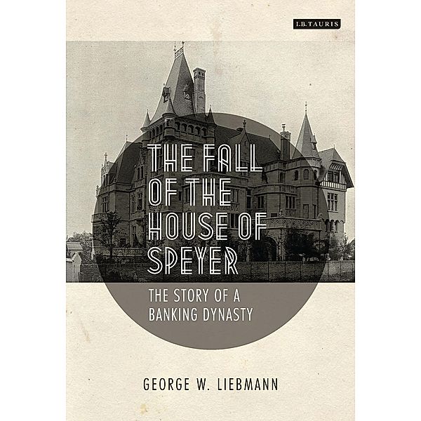 The Fall of the House of Speyer, George W. Liebmann