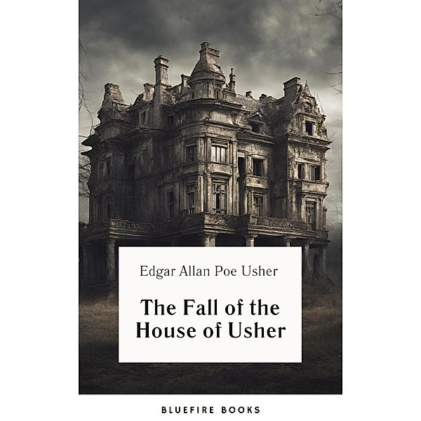 The Fall of the House of Usher, Edgar Allan Poe, Bleufire Books