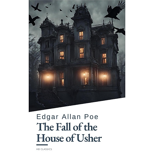 The Fall of the House of Usher, Edgar Allan Poe, Hb Classics
