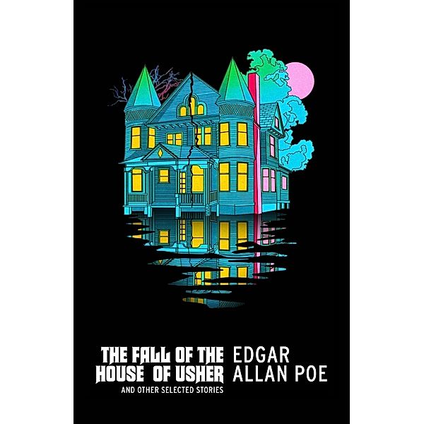 The Fall of the House of Usher and Other Selected Stories, Edgar Allan Poe