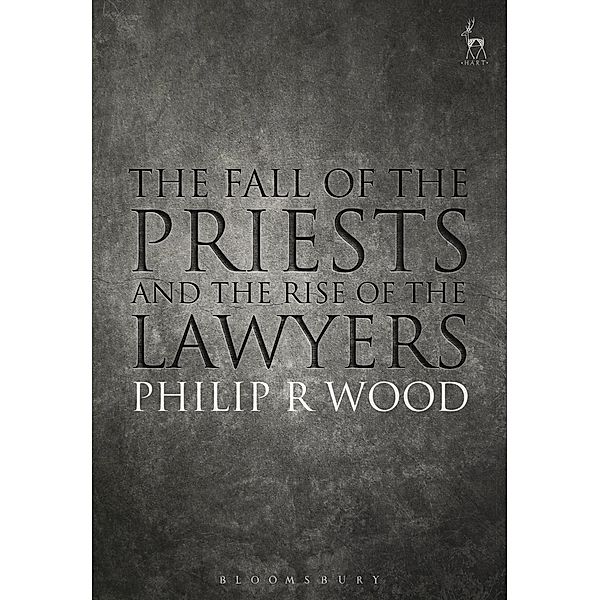 The Fall of the Priests and the Rise of the Lawyers, Philip Wood