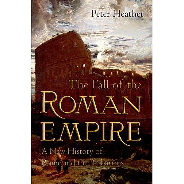 The Fall of the Roman Empire, Peter Heather