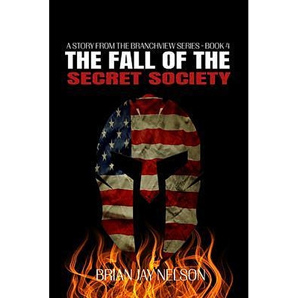 The Fall of the Secret Society / Branchview Bd.4, Brian Jay Nelson
